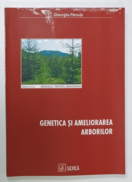 GENETICA SI AMELIORAREA  ARBORILOR de GHEORGHE PARNUTA , 2010 , COPERTA CU PETE