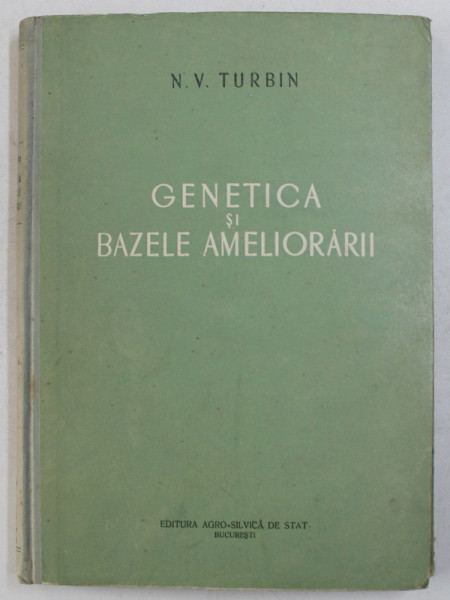 GENETICA SI BAZELE AMELIORARII de N . V. TURBIN , 1953