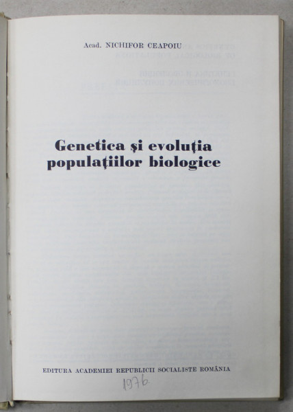 GENETICA SI EVOLUTIA POPULATIILOR BIOLOGICE de NICHIFOR CEAPOIU , 1976 , DEDICATIE *
