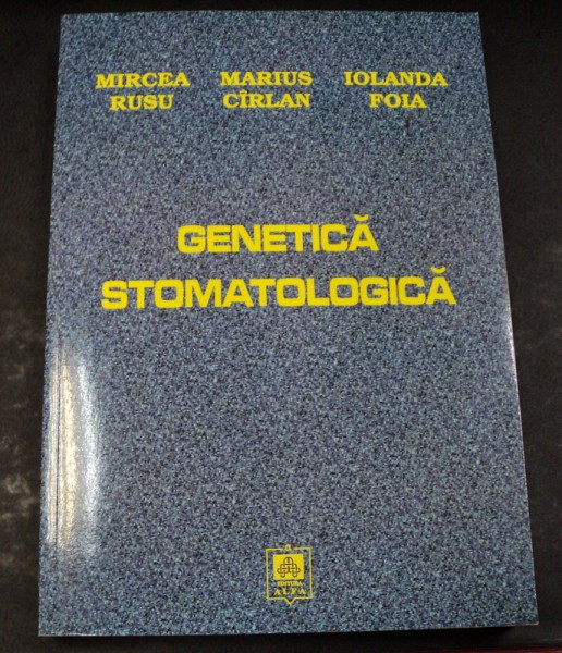 GENETICA STOMATOLOGICA IASI 2008-MIRCEA RUSU,MARIUS CARLAN,IOLANDA FOIA