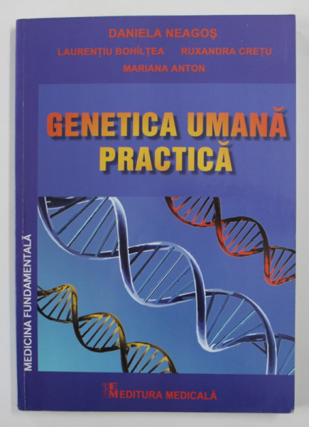 GENETICA UMANA PRACTICA de DANIELA NEAGOS ...MARIANA ANTON , 2012, PREZINTA SUBLINIERI CU MARKERUL *