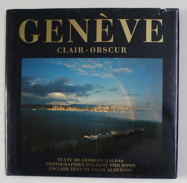 GENEVE CLAIR - OBSCURE , texte de GEORGE HALDAS , photographies d'ALBERT PHILIPPON , 1994