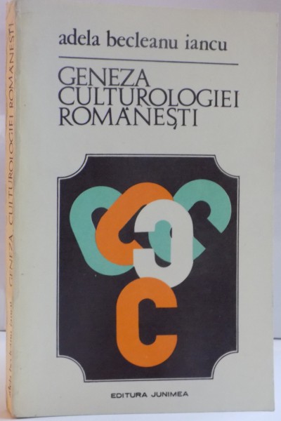 GENEZA CULTUROLOGIEI ROMANESTI de ADELA BECLEANU IANCU , 1974