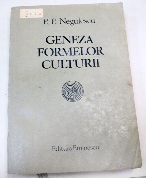 GENEZA FORMELOR CULTURII-P.P. NEGULESCU  1984