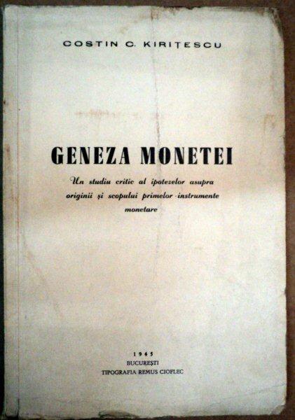 GENEZA MONETEI  -COSTIN C. KIRITESCU -BUC. 1945