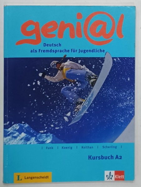GENIAL , DEUTSCH ALD FREMDSPRACHE FUR JUGENDLICHE  (CURS DE LIMBA GERMANA PENTRU TINERET )  von FUNK ...SCHERLING , TEXT IN LIMBA GERMANA , 2018