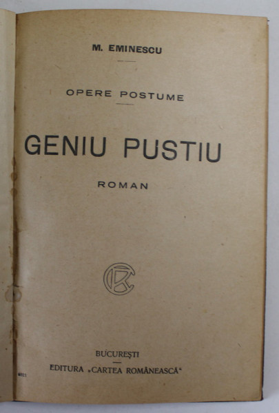 GENIU PUSTIU , roman de MIHAI EMINESCU , OPERE POSTUME , prefata de GH. ADAMESCU , EDITIE INTERBELICA