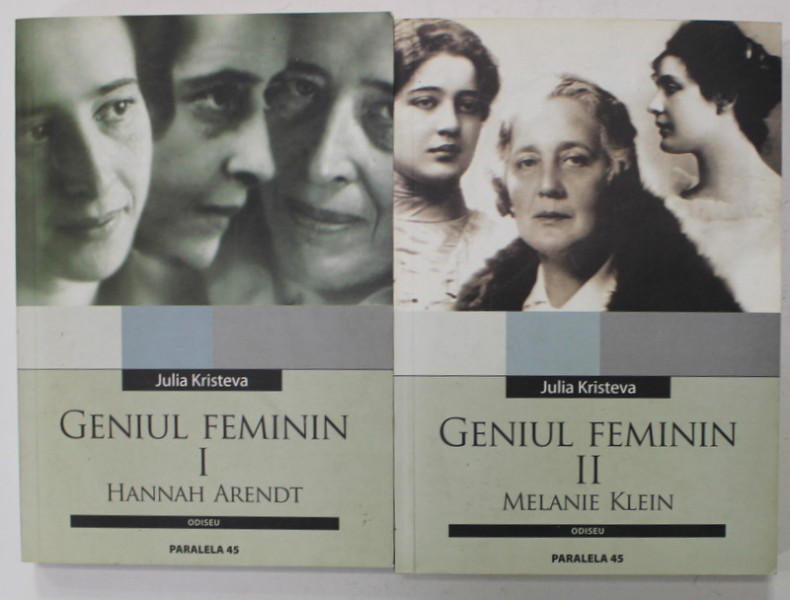 GENIUL FEMININ, VOLUMUL I - HANNAH ARENDT , VOLUMUL II - MELANIE KLEIN  de JULIA KRISTEVA, 2004