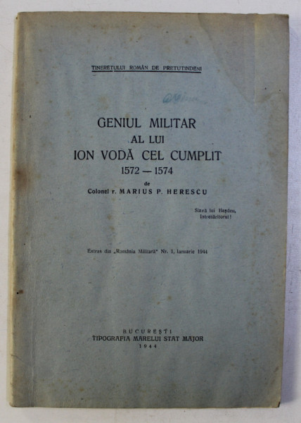 GENIUL MILITAR AL LUI IOAN VODA CEL CUMPLIT 1572 - 1574 de MARIUS P . HERESCU , 1944 , CONTINE HALOURI DE APA