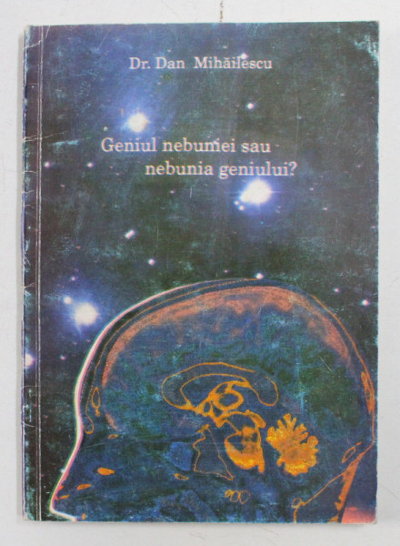 GENIUL NEBUNIEI SAU NEBUNIA GENIULUI DE DR . DAN MIHAILESCU , 1994