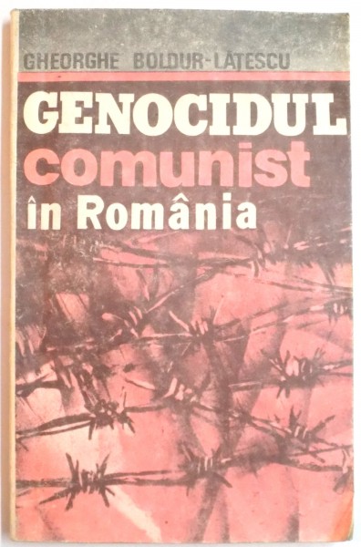 GENOCIDUL COMUNIST IN ROMANIA de GHEORGHE BOLDUR LATESCU ,  1992