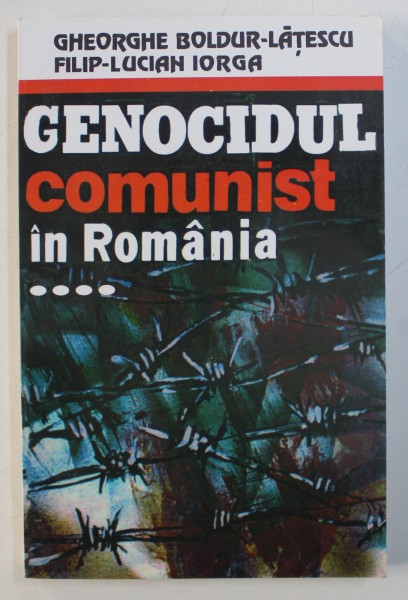 GENOCIDUL COMUNIST IN ROMANIA de GHEORGHE BOLDUR  - LATESCU , VOL. IV - REEDUCAREA PRIN TORTURA  , 2003, DEDICATIE