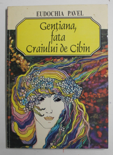 GENTIANA , FATA CRAIULUI DE CIBIN de EUDOCHIA PAVEL , 1997 , DEDICATIE *