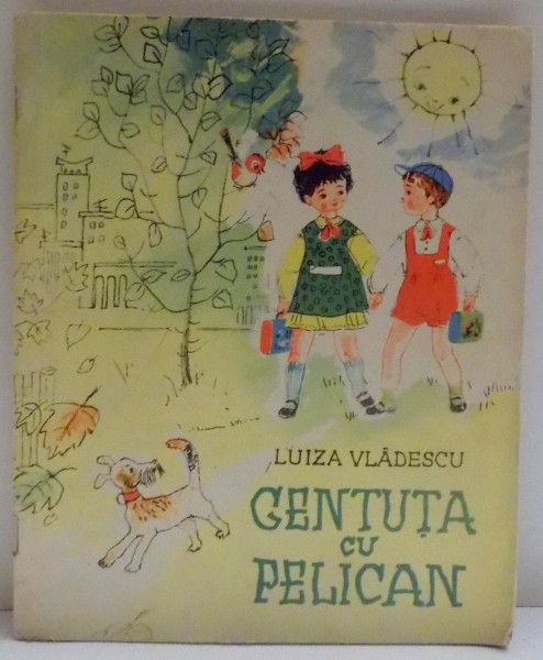 GENTUTA CU PELICAN de LUIZA VLADESCU , ILUSTRATII de STEFAN NASTAC , 1963