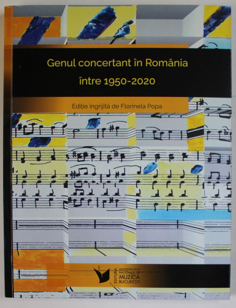 GENUL CONCERTANT IN ROMANIA INTRE 1950- 2020 , editie ingrijita de FLORINELA POPA , 2022