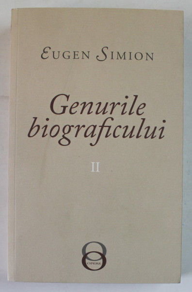 GENURILE BIOGRAFICULUI , VOLUMUL II de EUGEN SIMION , 2018