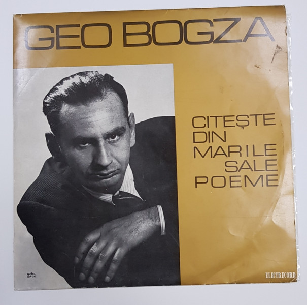 GEO BOGZA CITESTE DIN MARILE SALE POEME , DISC DE VINIL , APARUT 1971