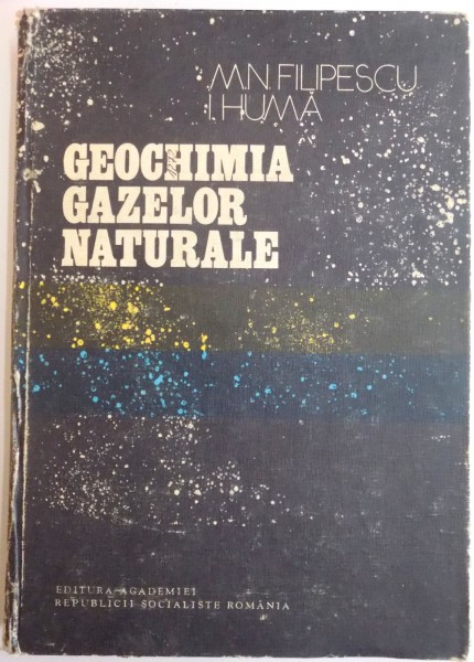 GEOCHIMIA GAZELOR NATURALE de M.N. FILIPESCU , I. HUMA , 1979