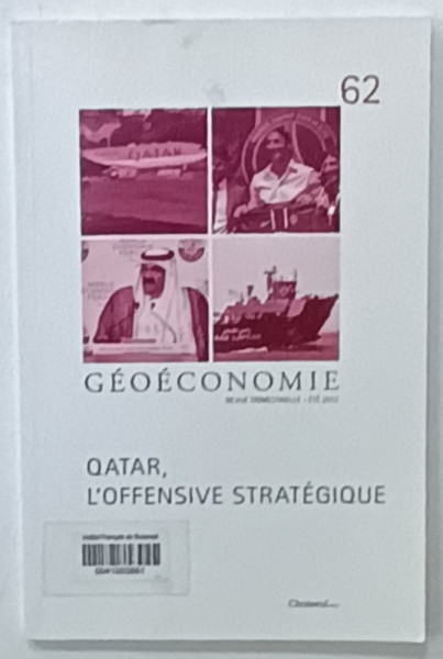 GEOECONOMIE , REVUE TRIMESTRIELLE , SUBJET : QATAR , L 'OFFENSIVE STRATEGIQUE , no. 62 , 2012