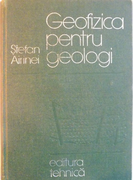 GEOFIZICA PENTRU GEOLOGI de STEFAN AIRINEI, 1977