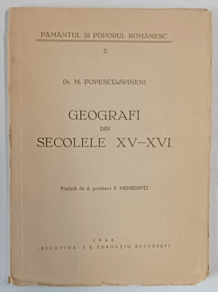 GEOGRAFI DIN SECOLELE XV-XVI de DR. M. POPESCU-SPINENI , 1942 DEDICATIE*