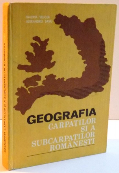 GEOGRAFIA CARPATILOR SI A SUBCARPATILOR ROMANESTI , 1982