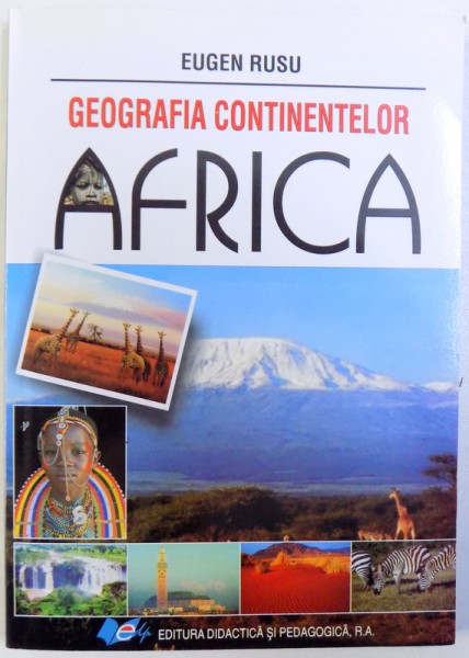 GEOGRAFIA CONTINENTELOR - AFRICA de EUGEN RUSU, 2007
