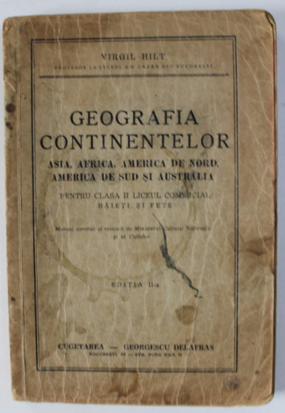 GEOGRAFIA CONTINENTELOR , ASIA , AFRICA , AMERICA DE NORD , AMERICA DE SUD SI AUSTRALIA , PENTRU CLASA A - II -A LICEUL COMERCIAL de VIRGIL HIT , 1942 , PREZINTA PETE SI URME DE UZURA
