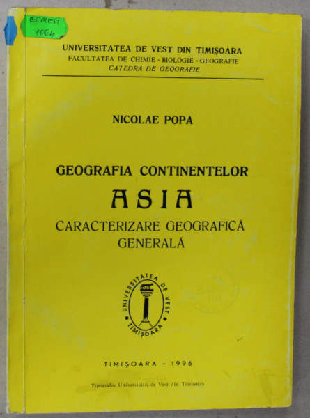 GEOGRAFIA CONTINENTELOR : ASIA , CARACTERIZARE GEOGRAFICA GENERALA de NICOLAE POPA , 1996, DEDICATIE *