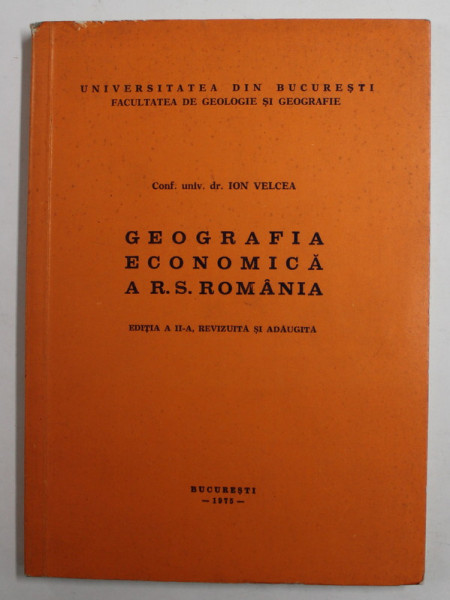 GEOGRAFIA ECONOMICA A R.S. ROMANIA de ION VELCEA , 1975