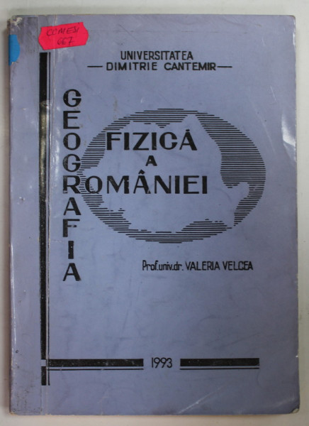 GEOGRAFIA FIZICA A ROMANIEI de PROF. DR . VALERIA VELCEA , 1993