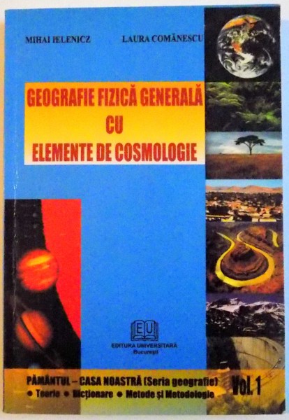 GEOGRAFIA FIZICA GENERALA CU ELEMENTE DE COSMOLOGIE , 2009