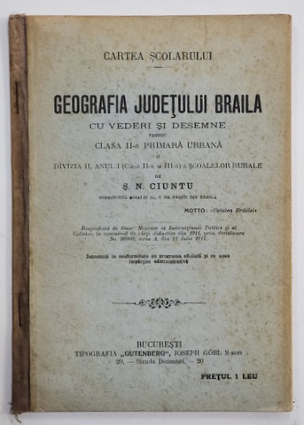 GEOGRAFIA JUDETULUI BRAILA CU VEDERI SI DESEMNE ...CLASA II - A PRIMARA URBANA de S.N. CIUNTU , 1911