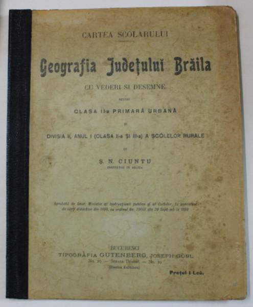 GEOGRAFIA JUDETULUI BRAILA CU VEDERI SI DESEMNE , PENTRU CLASA II -A PRIMARA URBANA de S.N. CIUNTU , EDITIE INTERBELICA , VEZI DESCRIERE !