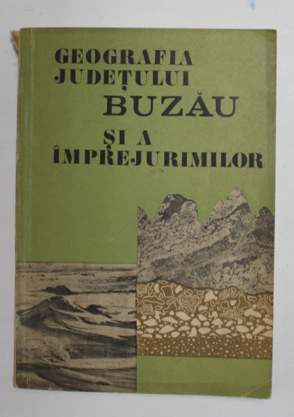 GEOGRAFIA JUDETULUI BUZAU SI A IMPREJURIMILOR , coordonator GRIGORE POSEA , 1971 , MICI URME DE UZURA