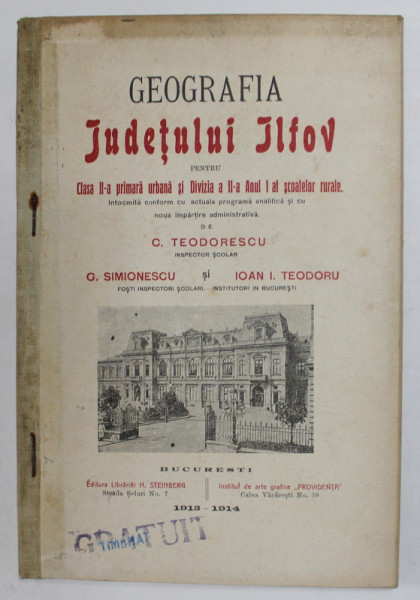 GEOGRAFIA JUDETULUI ILFOV PENTRU CLASA II -A PRIMARA URBANA ...de C. TEODORESCU ...IOAN I. TEODORU , 1913-1914