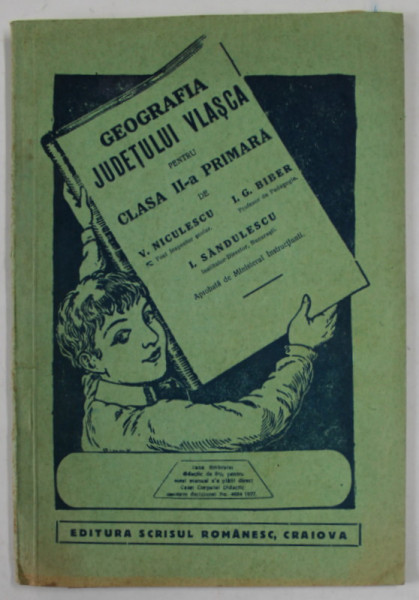 GEOGRAFIA JUDETULUI VLASCA PENTRU CLASA II - A PRIMARA de V. NICULESCU ...I. SANDULESCU , 1936 , PREZINTA PETE SI URME DE UZURA