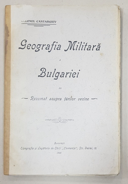 GEOGRAFIA MILITARA A BULGARIEI CU REZUMAT ASUPRA TARILOR VECINE de COLONEL CATARGIEV - BUCURESTI, 1905