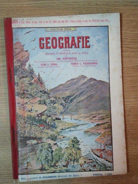 GEOGRAFIA PENTRU DIVIZIA II RURALA, ANUL AL II LEA de GR. PATRICIU, ION I. ONU SI IOAN I. TEODORU, BUC. 1912-1913