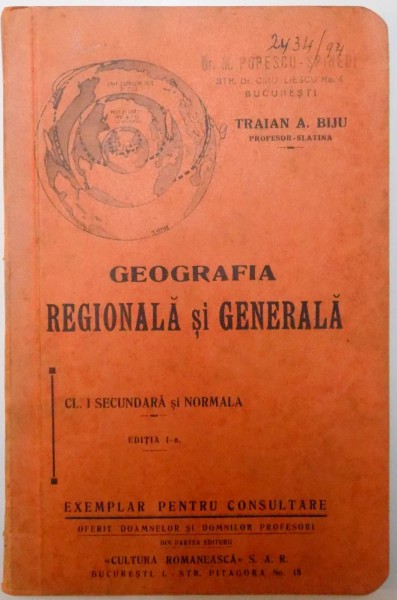 GEOGRAFIA REGIONALA SI GENERALA PENTRU CLASA I SECUNDARA SI NORMALA , ED. I - a de TRAIAN A. BIJU
