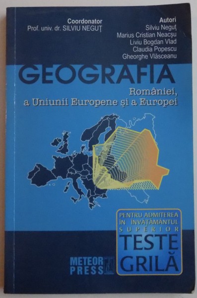 GEOGRAFIA ROMANIEI , A UNIUNII EUROPENE SI A EUROPEI , EDITIE REVIZUITA , 2010