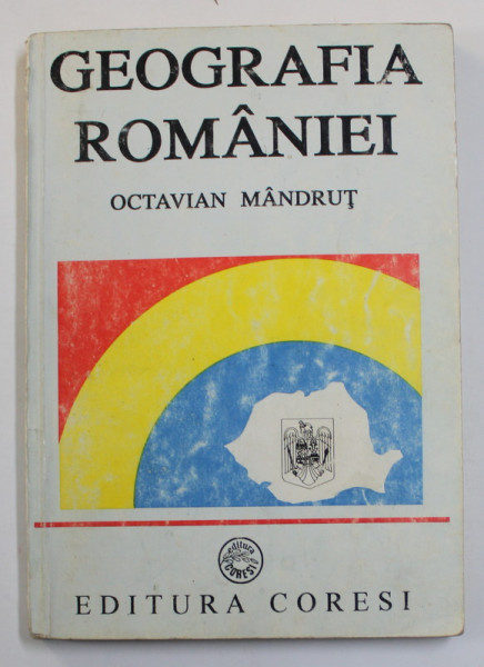 GEOGRAFIA ROMANIEI de OCTAVIAN MANDRUT , ( GEOGRAFIE GENERALA SI REGIONALA ) , 1993 , DEDICATIE *
