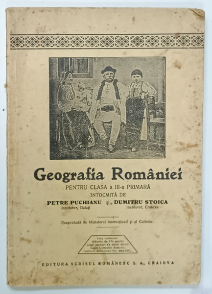 GEOGRAFIA ROMANIEI , PENTRU CLASA A III -A PRIMARA intocmita de PETRE PUCHIANU si DUMITRU STOICA , 1933 , PREZINTA PETE SI URME DE UZURA