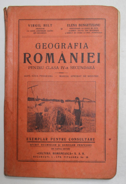 GEOGRAFIA ROMANIEI PENTRU CLASA IV -A SECUNDARA de VIRGIL HILT  si ELENA BUNGETZIANU , 1936 , PREZINTA SUBLINIERI CU CREION COLORAT *