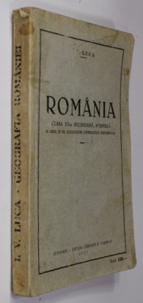 GEOGRAFIA ROMANIEI PENTRU UZUL CLASEI A VII -A SECUNDARA de I.V. LUCA , 1931