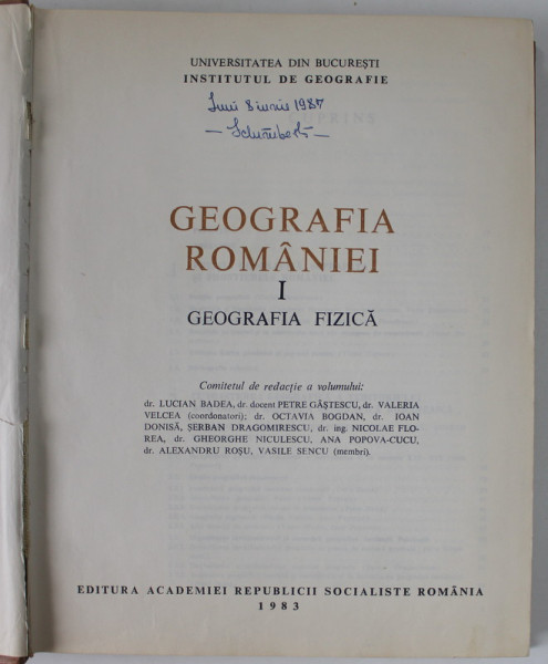 GEOGRAFIA ROMANIEI VOL. I GEOGRAFIA FIZICA de DR. LUCIAN BADEA , DR. DOCENT PETRE GASTESCU , VALERIA VELCEA , Bucuresti 1983