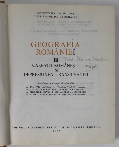 GEOGRAFIA ROMANIEI. VOL. III: CARPATII ROMANESTI SI DEPRESIUNEA TRANSILVANIEI de DIMITRIE OANCEA , VALERIA VELCEA  1987