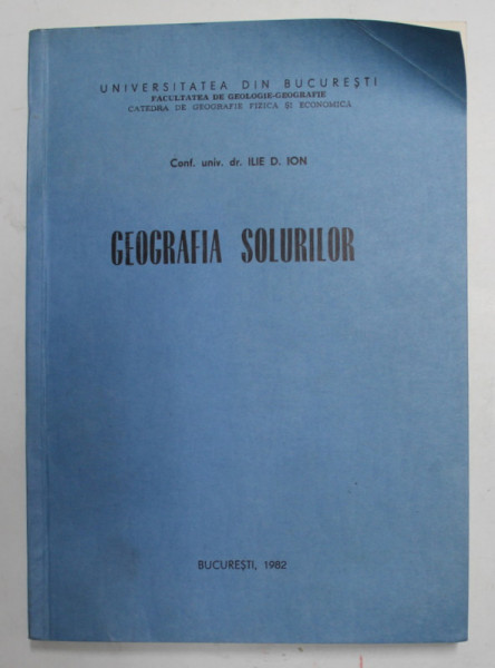 GEOGRAFIA SOLURILOR de ILIE D. ION , 1982 , DEDICATIE *