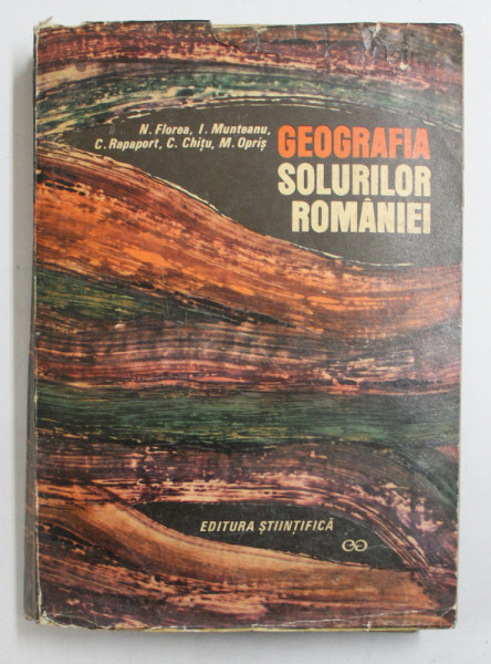 GEOGRAFIA SOLURILOR ROMANIEI de N. FLOREA , I. MUNTEANU , M. OPRIS  , Bucuresti 1968