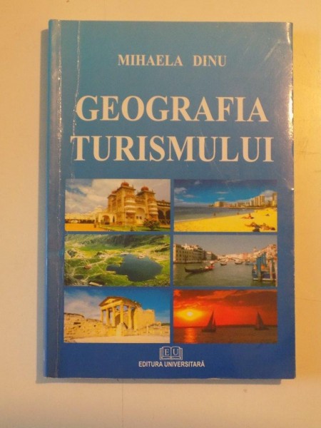 GEOGRAFIA TURISMULUI EDITIA A V A  de MIHAELA DINU , 2008